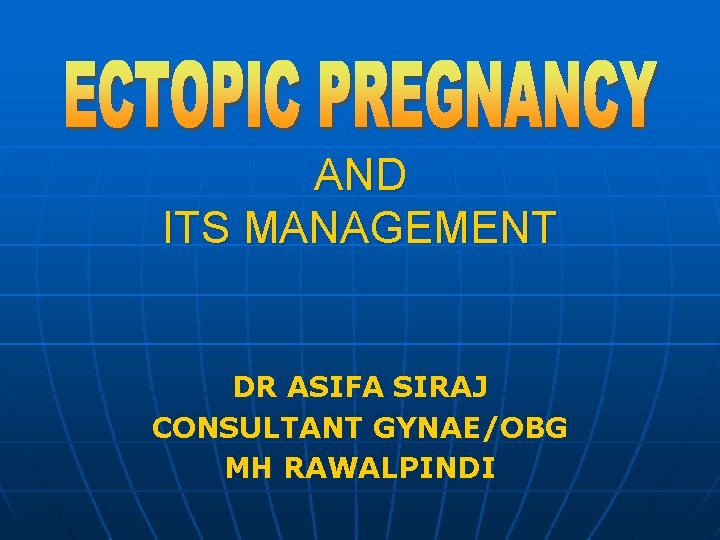 AND ITS MANAGEMENT DR ASIFA SIRAJ CONSULTANT GYNAE/OBG MH RAWALPINDI 