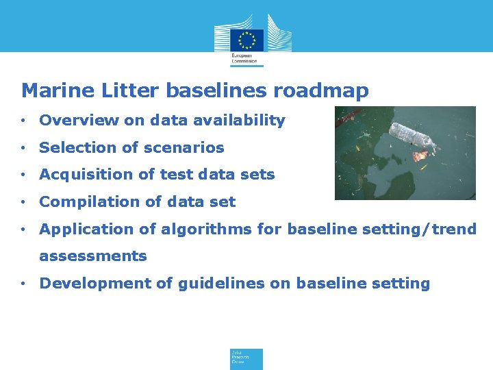 Marine Litter baselines roadmap • Overview on data availability • Selection of scenarios •