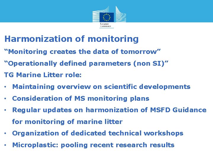 Harmonization of monitoring “Monitoring creates the data of tomorrow” “Operationally defined parameters (non SI)”