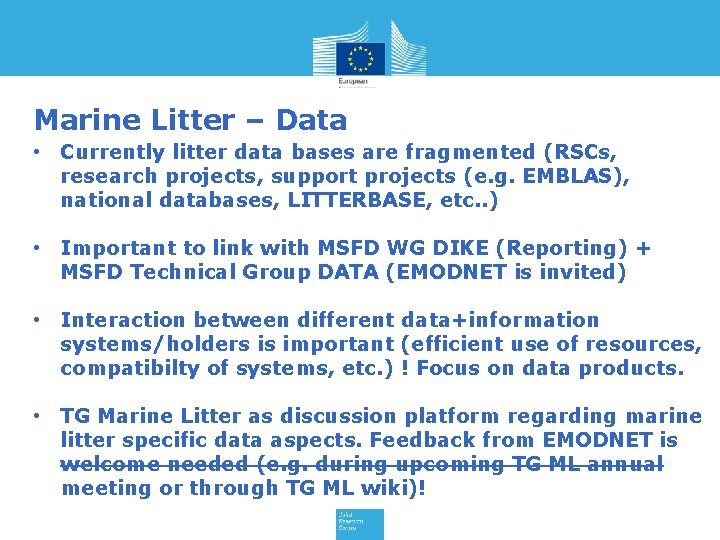 Marine Litter – Data • Currently litter data bases are fragmented (RSCs, research projects,