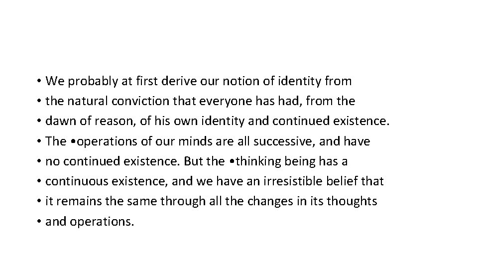  • We probably at first derive our notion of identity from • the
