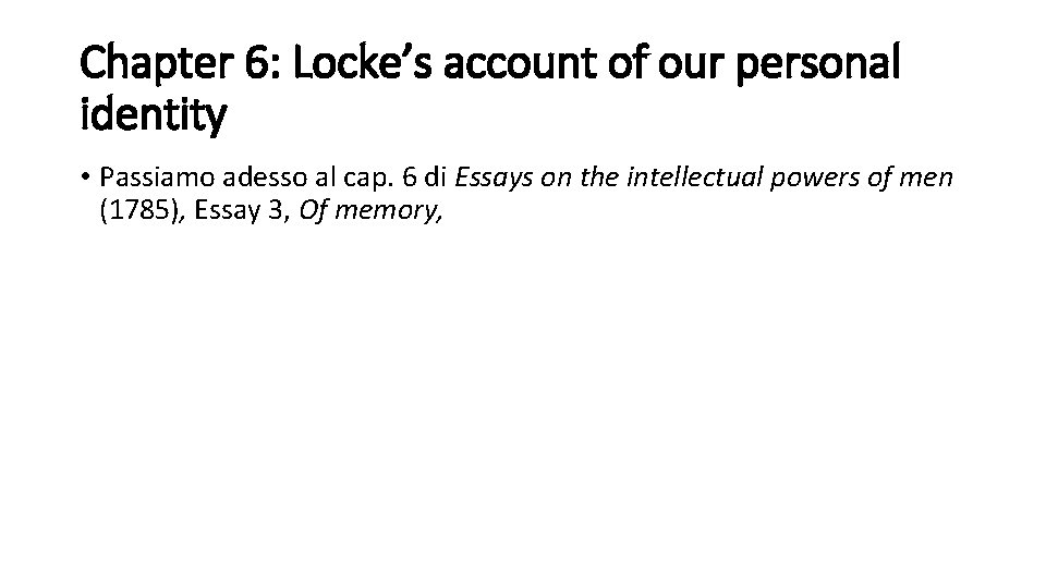 Chapter 6: Locke’s account of our personal identity • Passiamo adesso al cap. 6