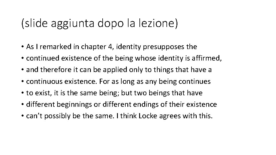 (slide aggiunta dopo la lezione) • As I remarked in chapter 4, identity presupposes