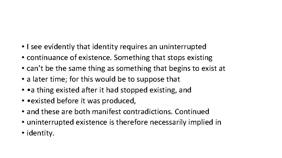  • I see evidently that identity requires an uninterrupted • continuance of existence.