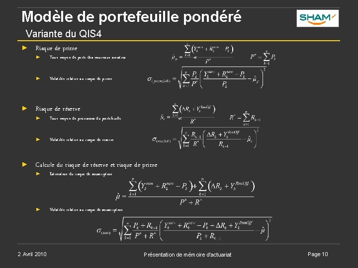 Modèle de portefeuille pondéré Variante du QIS 4 ► ► ► Risque de prime Modèle de portefeuille pondéré Variante du QIS 4 ► ► ► Risque de prime