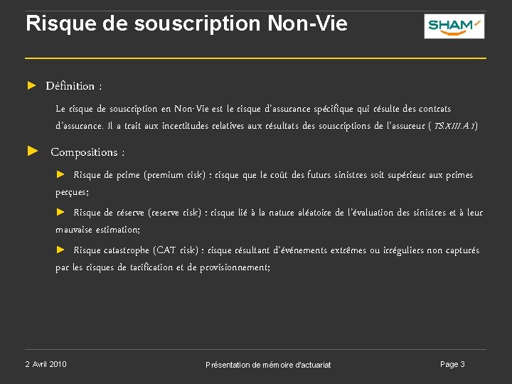 Risque de souscription Non-Vie ► Définition : Le risque de souscription en Non-Vie est Risque de souscription Non-Vie ► Définition : Le risque de souscription en Non-Vie est