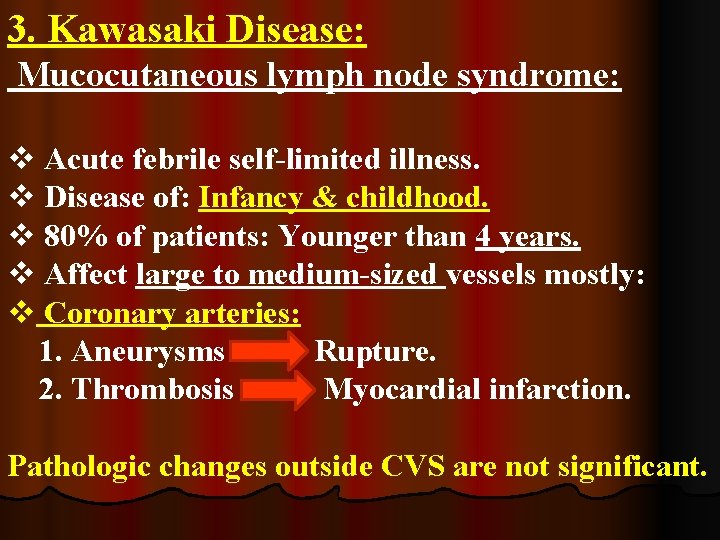 3. Kawasaki Disease: Mucocutaneous lymph node syndrome: v Acute febrile self-limited illness. v Disease