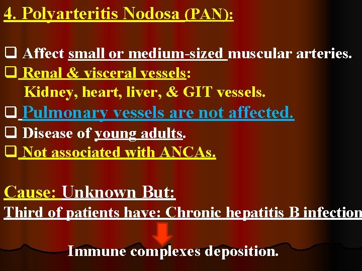 4. Polyarteritis Nodosa (PAN): q Affect small or medium-sized muscular arteries. q Renal &