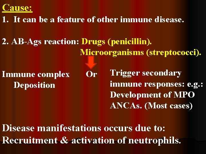 Cause: 1. It can be a feature of other immune disease. 2. AB-Ags reaction: