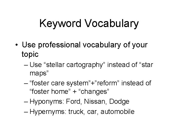 Keyword Vocabulary • Use professional vocabulary of your topic – Use “stellar cartography” instead