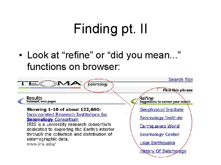 Finding pt. II • Look at “refine” or “did you mean. . . ”