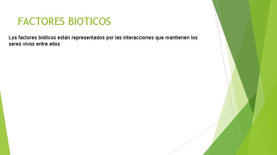 FACTORES BIOTICOS Los factores bióticos están representados por las interacciones que mantienen los seres