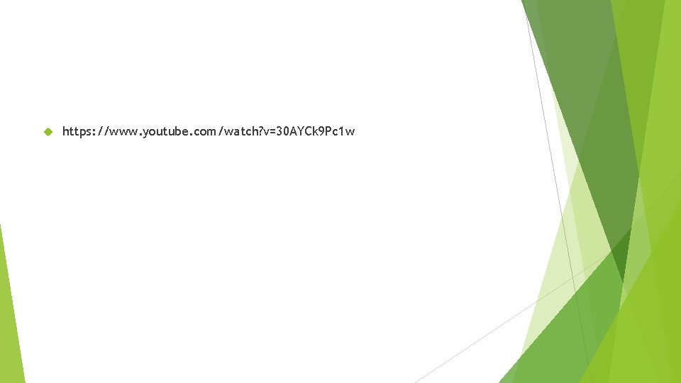  https: //www. youtube. com/watch? v=30 AYCk 9 Pc 1 w 