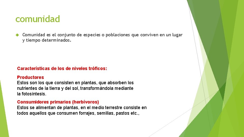 comunidad Comunidad es el conjunto de especies o poblaciones que conviven en un lugar