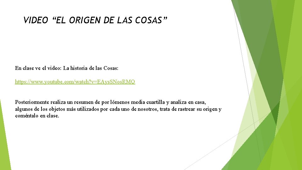 VIDEO “EL ORIGEN DE LAS COSAS” En clase ve el video: La historia de