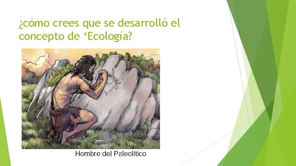 ¿cómo crees que se desarrolló el concepto de ‘Ecología? 