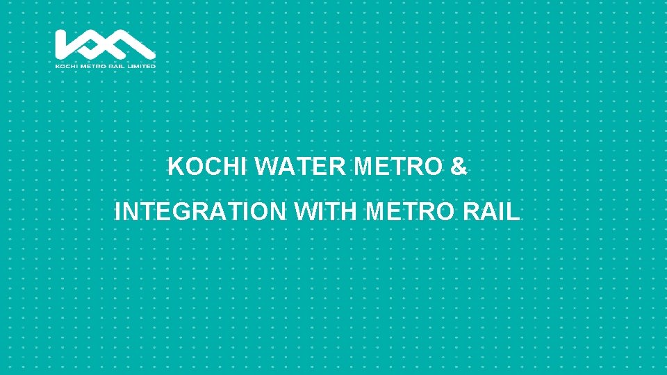 KOCHI WATER METRO & INTEGRATION WITH METRO RAIL 