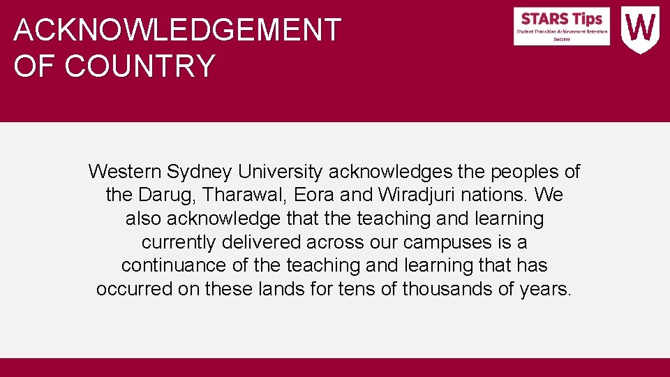 ACKNOWLEDGEMENT OF COUNTRY Western Sydney University acknowledges the peoples of the Darug, Tharawal, Eora