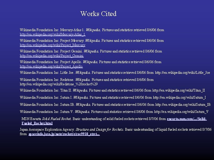 Works Cited Wikimedia Foundation Inc. Mercury-Atlas 1. Wikipedia. Pictures and statistics retrieved 8/6/06 from