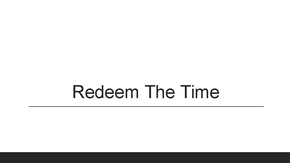 Redeem The Time 