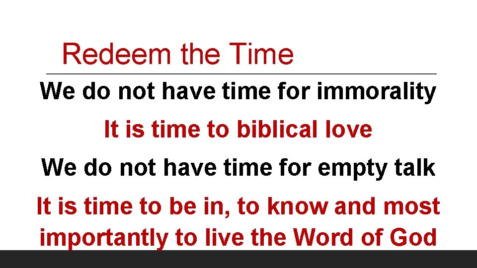 Redeem the Time We do not have time for immorality It is time to