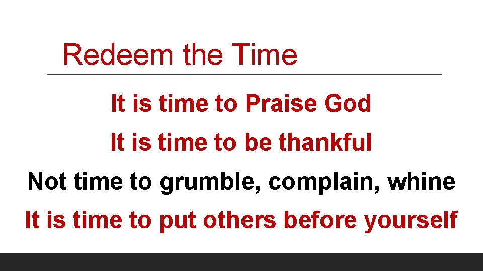 Redeem the Time It is time to Praise God It is time to be