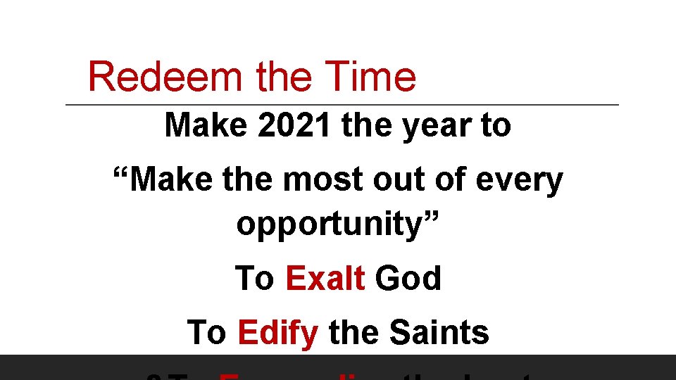 Redeem the Time Make 2021 the year to “Make the most out of every