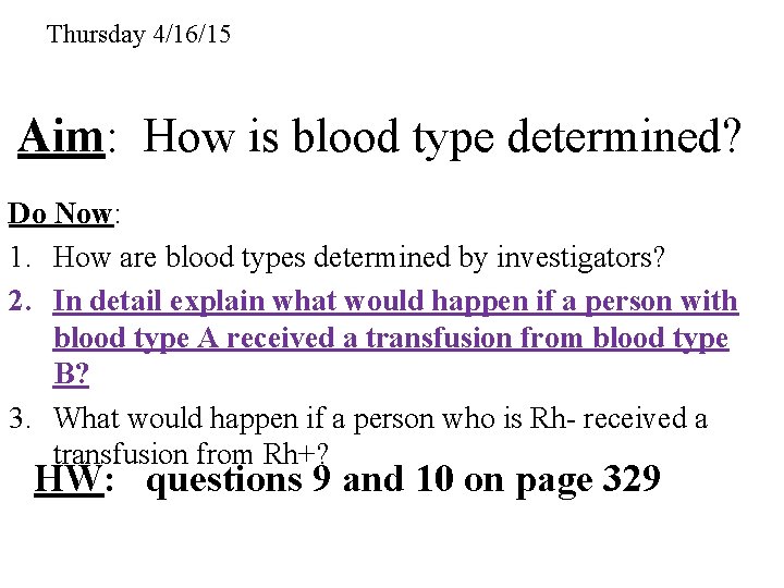 Thursday 4/16/15 Aim: How is blood type determined? Do Now: 1. How are blood