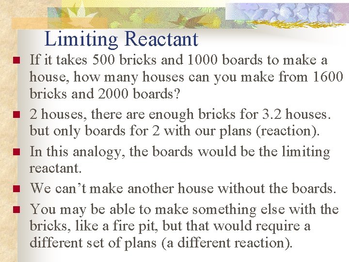 Limiting Reactant n n n If it takes 500 bricks and 1000 boards to Limiting Reactant n n n If it takes 500 bricks and 1000 boards to