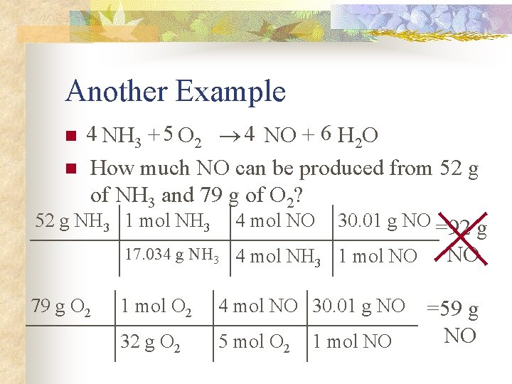 Another Example 4 NH 3 + 5 O 2 4 NO + 6 H Another Example 4 NH 3 + 5 O 2 4 NO + 6 H