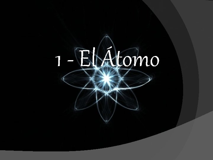 1 - El Átomo 1 - El Átomo