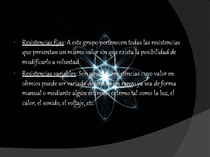 Resistencias fijas: A este grupo pertenecen todas las resistencias que presentan un mismo Resistencias fijas: A este grupo pertenecen todas las resistencias que presentan un mismo