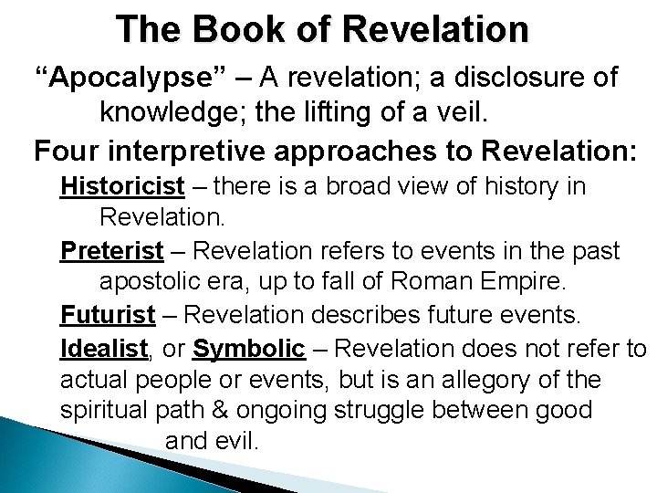 The Book of Revelation “Apocalypse” – A revelation; a disclosure of knowledge; the lifting