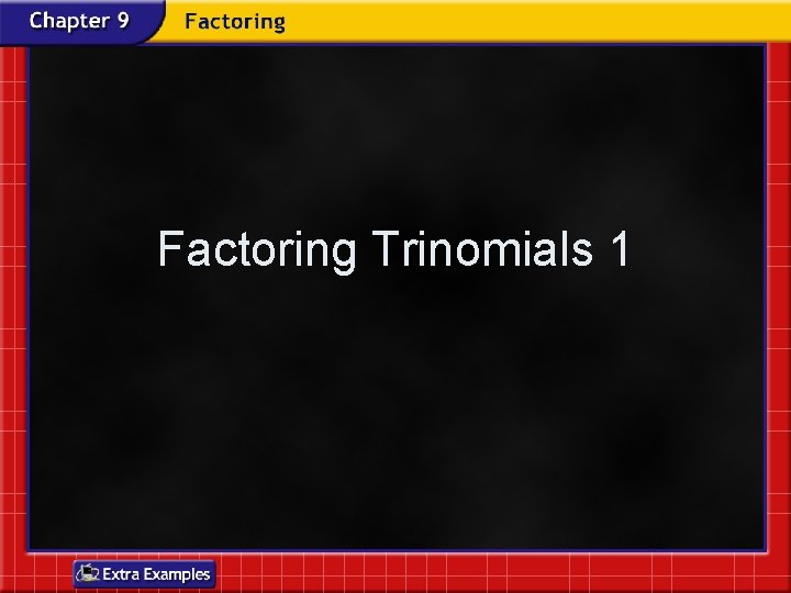 Factoring Trinomials 1 Factoring Trinomials 1