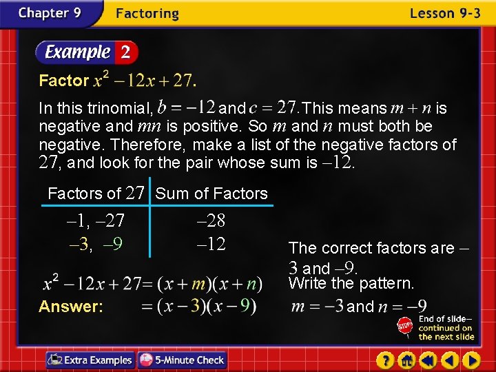 Factor In this trinomial, and This means is negative and mn is positive. So Factor In this trinomial, and This means is negative and mn is positive. So