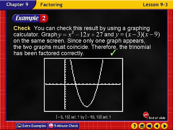 Check You can check this result by using a graphing calculator. Graph and on Check You can check this result by using a graphing calculator. Graph and on