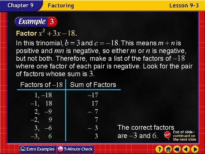 Factor In this trinomial, and This means is positive and mn is negative, so Factor In this trinomial, and This means is positive and mn is negative, so