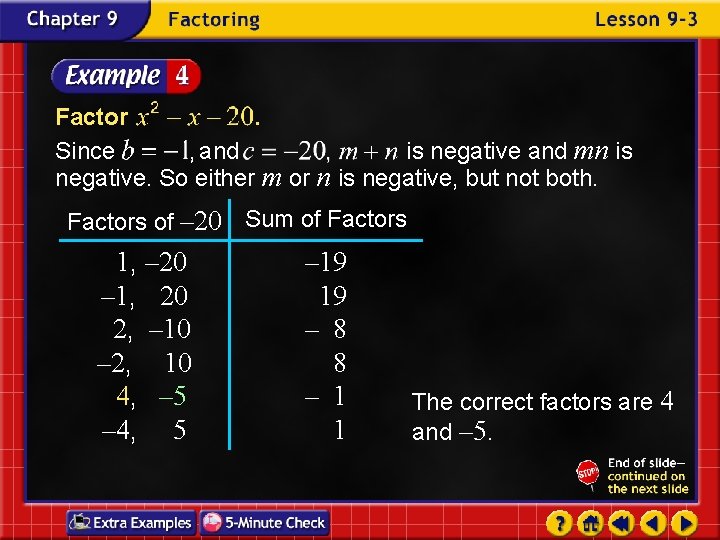 Factor Since and is negative and mn is negative. So either m or n Factor Since and is negative and mn is negative. So either m or n
