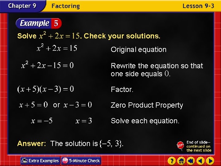 Solve Check your solutions. Original equation Rewrite the equation so that one side equals Solve Check your solutions. Original equation Rewrite the equation so that one side equals