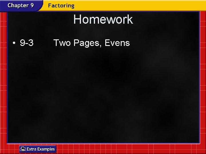 Homework • 9 -3 Two Pages, Evens Homework • 9 -3 Two Pages, Evens