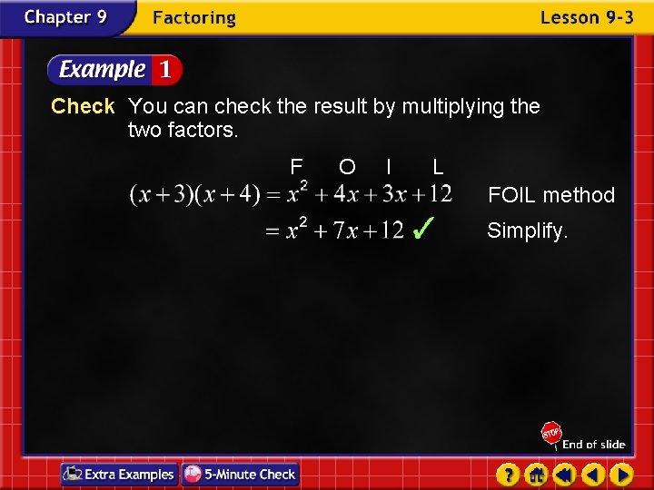 Check You can check the result by multiplying the two factors. F O I Check You can check the result by multiplying the two factors. F O I