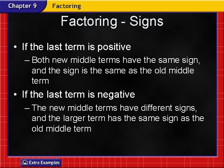 Factoring - Signs • If the last term is positive – Both new middle Factoring - Signs • If the last term is positive – Both new middle