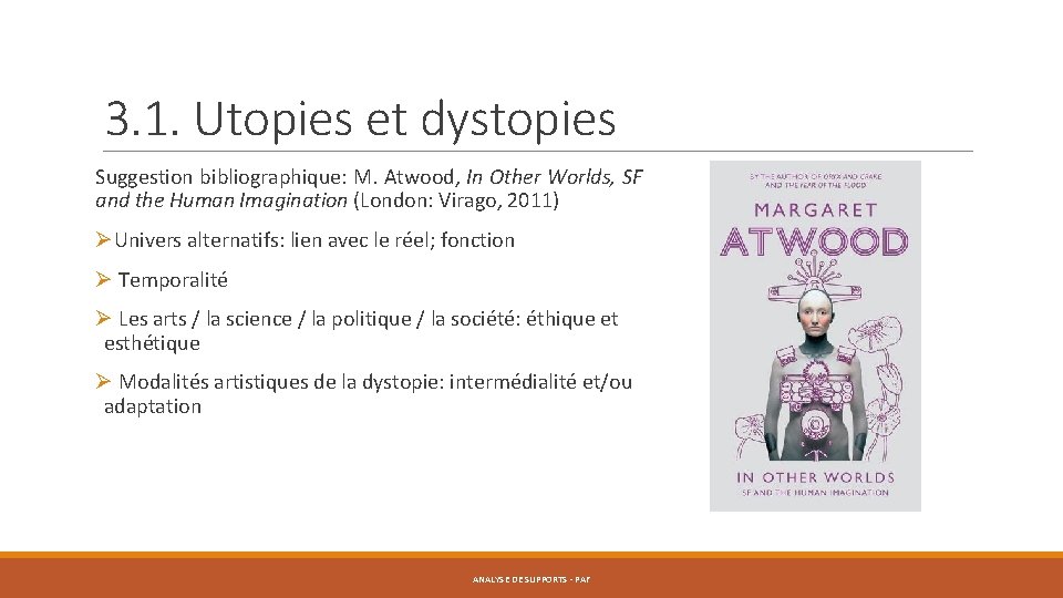 3. 1. Utopies et dystopies Suggestion bibliographique: M. Atwood, In Other Worlds, SF and
