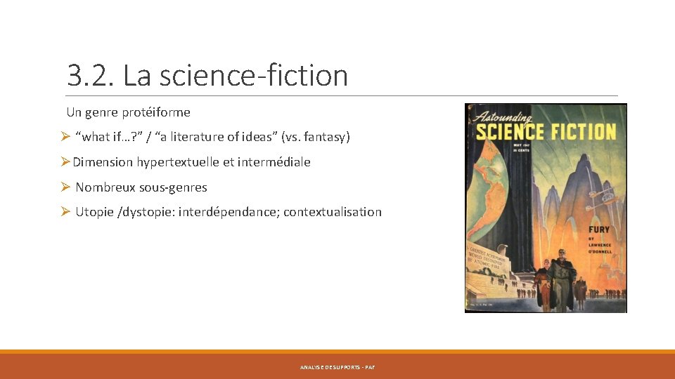 3. 2. La science-fiction Un genre protéiforme Ø “what if…? ” / “a literature