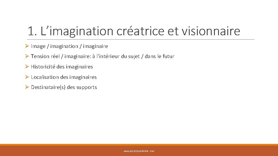 1. L’imagination créatrice et visionnaire Ø Image / imagination / imaginaire Ø Tension réel
