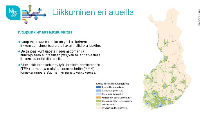 Liikkuminen eri alueilla Kaupunki-maaseutuluokitus ●Kaupunki-maaseutujako on yksi selkeimmin liikkumisen alueellisia eroja havainnollistava luokitus. ●Se