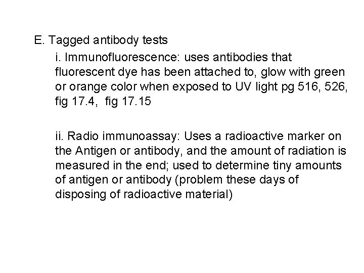 E. Tagged antibody tests i. Immunofluorescence: uses antibodies that fluorescent dye has been attached