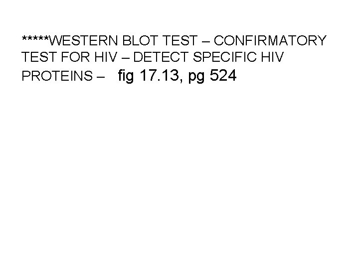 *****WESTERN BLOT TEST – CONFIRMATORY TEST FOR HIV – DETECT SPECIFIC HIV PROTEINS –