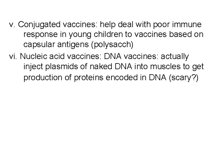 v. Conjugated vaccines: help deal with poor immune response in young children to vaccines