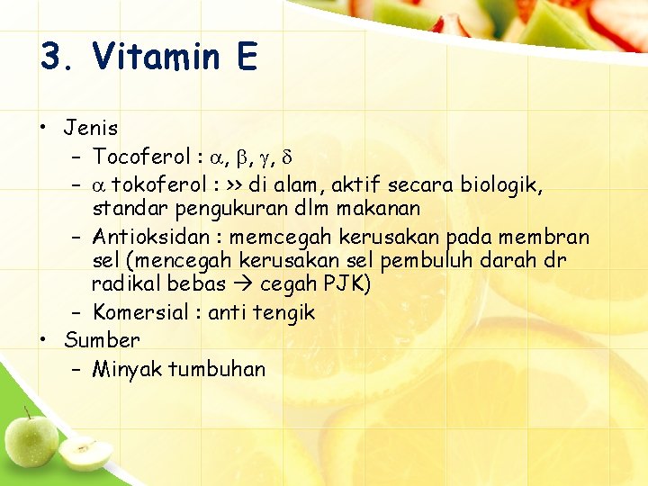 3. Vitamin E • Jenis – Tocoferol : , , , – tokoferol :